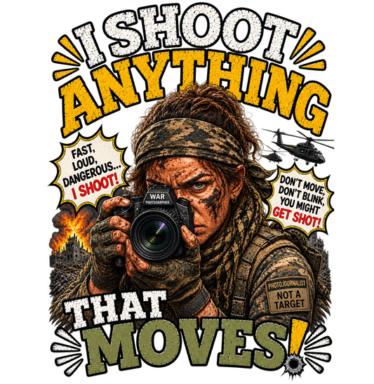 Women’s I Shoot Anything That Moves Shirt – Photography Humor Tee – Photographer Gift – Military Photography Shirt